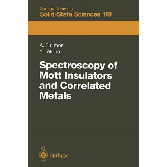 Springer Solid-State Sciences Spectroscopy of Mott Insulators and Correlated Metals: Proceedings of the 17th Taniguchi Symposium Kashikojima, Japan, O, Book 119, (Paperback)