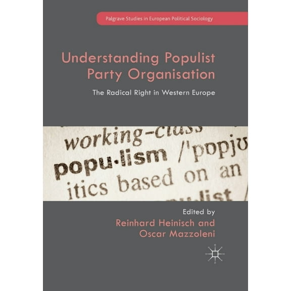 Palgrave Studies in European Political S Understanding Populist Party Organisation: The Radical Right in Western Europe, (Paperback)