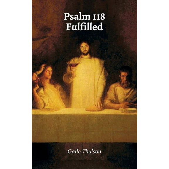 Psalm 118 Fulfilled, (Paperback)