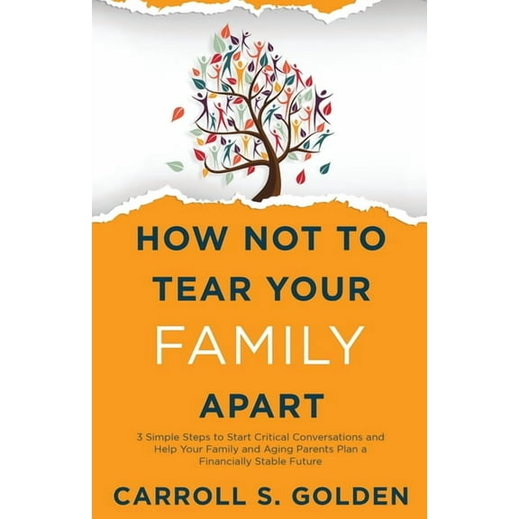 Retirement at Risk: Practical Steps to P How Not To Tear Your Family Apart: 3 Simple Steps to Start Critical Conversations and Help Your Family and Aging Parents, Book 1, (Paperback)