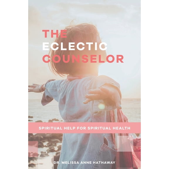 The Eclectic Counselor: Spiritual Help for Spiritual Health (Paperback)