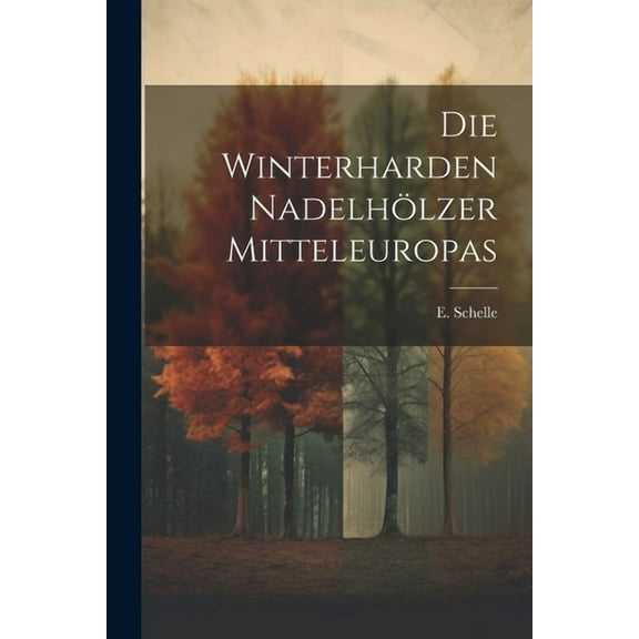 Die Winterharden Nadelhölzer Mitteleuropas (Paperback)