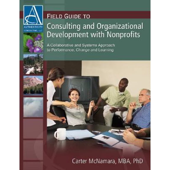 Pre-Owned Field Guide to Consulting and Organizational Development With Nonprofits: A Collaborative and Systems Approach to Performance, Change and Learning, 9781933719009, 1933719001, Paperback,