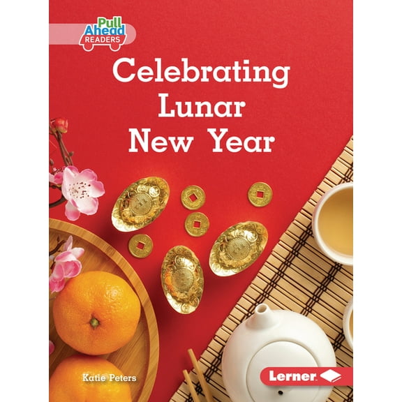 Let's Celebrate Holidays (Pull Ahead Rea Celebrating Lunar New Year, (Hardcover)