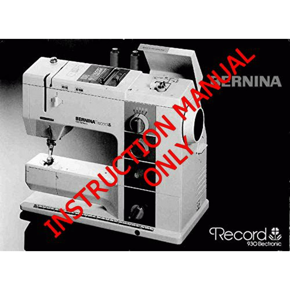 Bernina Record 930 Electronic Sewing Machine Owners Instruction Manual