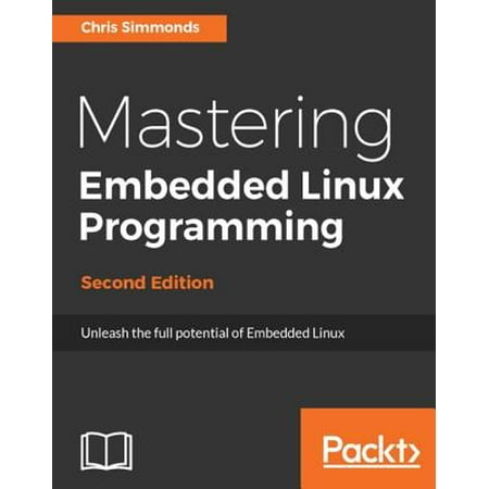 Mastering Embedded Linux Programming - Second Edition - (Best Embedded Linux Board)
