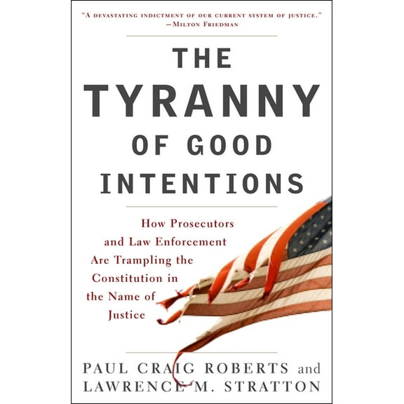 The Tyranny of Good Intentions, (Paperback)