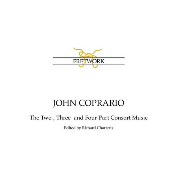 Fe John Coprario: The Two-, Three- and Four-Part Consort Music, Book 4, (Paperback)