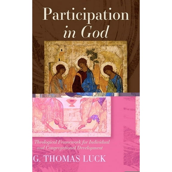 Participation in God: A Theological Framework for Individual and Congregational Development, (Paperback)