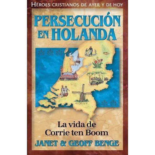 Persecucion en Hollande : Corrie Ten Boom (Héros Cristianos de Ayer Y de Hoy) (Édition Espagnole) (Héros Cristianos de Ayer Y Hoy)