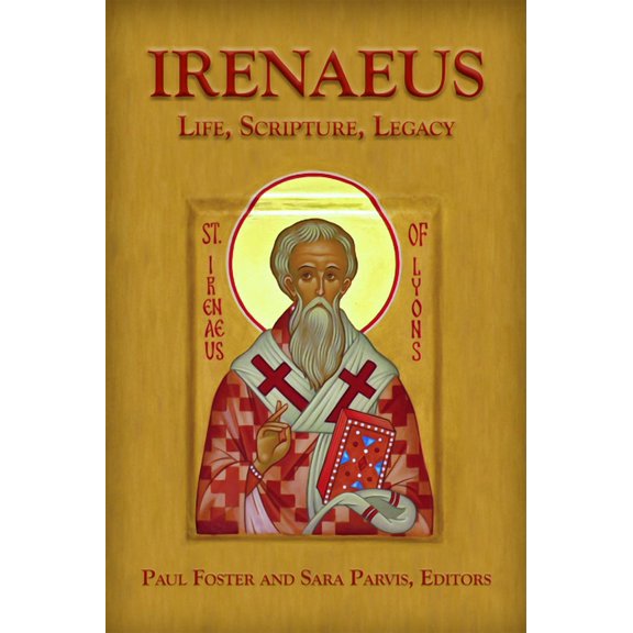 Irenaeus: Life, Scripture, Legacy (Hardcover)