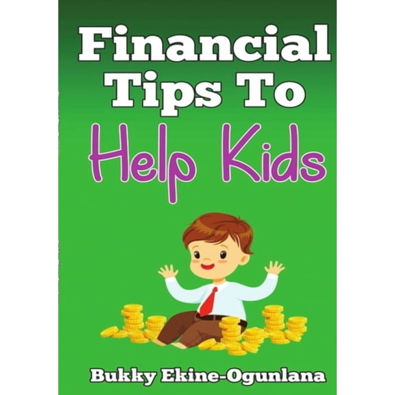 Financial Tips to Help Kids, (Paperback)