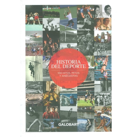 HISTORIA DEL DEPORTE. 100 HITOS, MITOS Y ANECDOTAS DEL DEPORTE THE GALOBART BOOKS Pasta Dura