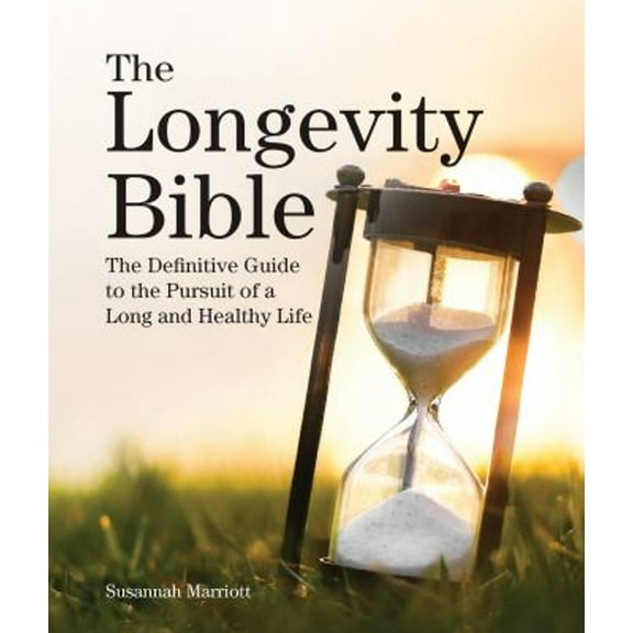 Pre-Owned The Longevity Bible: The Definitive Guide to the Pursuit of a Long and Healthy Life (Paperback) 0228101255 9780228101253