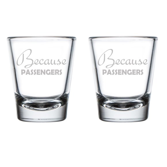Set of 2 Shot Glasses 1.75oz Shot Glass Because Passengers Flight Attendant Airline Crew Bus Ride Share Taxi Driver Gift