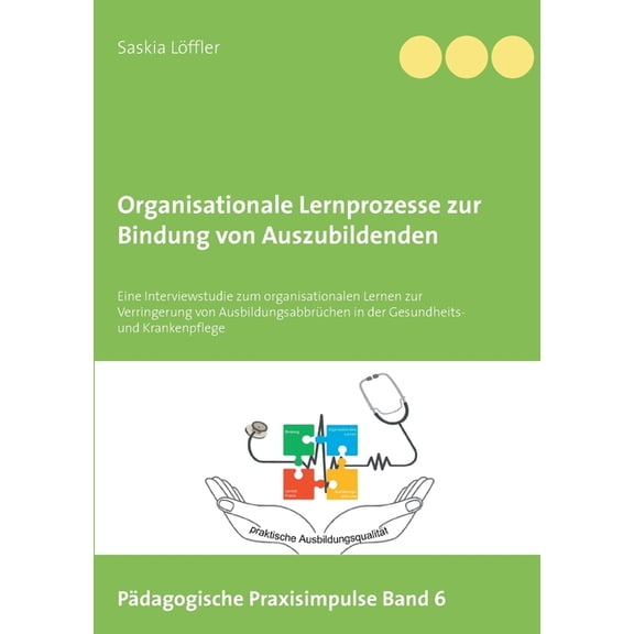 Organisationale Lernprozesse zur Bindung von Auszubildenden: Eine Interviewstudie zum organisationalen Lernen zur Verrin, (Paperback)