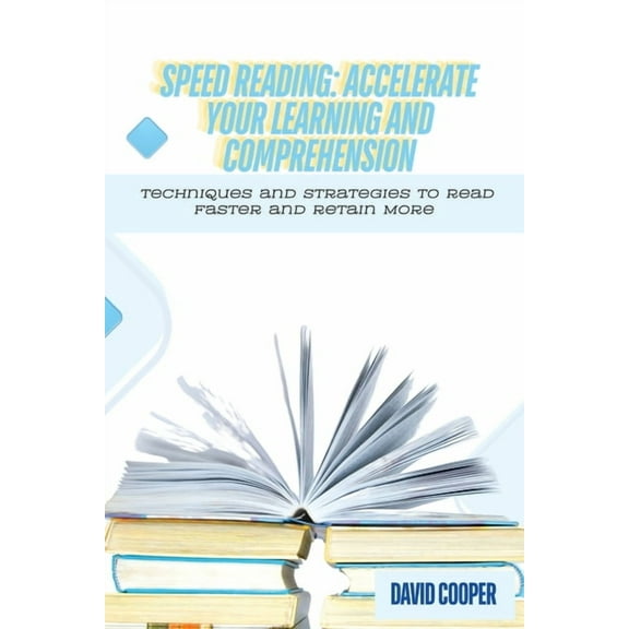 Speed Reading: Techniques and Strategies to Read Faster and Retain More, (Paperback)