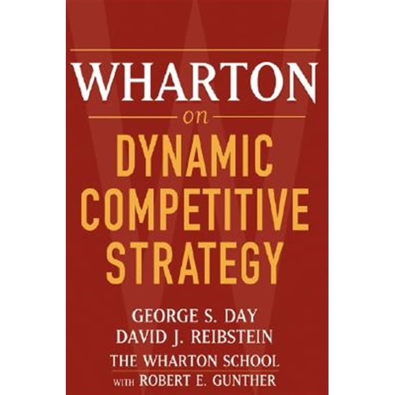 Pre-Owned Wharton on Dynamic Competitive Strategy (Paperback) 0471689572 9780471689577