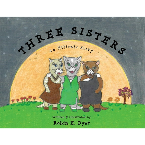 Three Sisters: An Etticats Story, (Paperback)