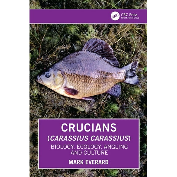 Crucians (Carassius carassius): Biology, Ecology, Angling and Culture, (Paperback)