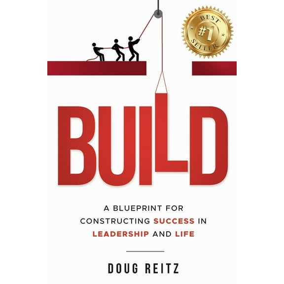 Build: A Blueprint for Constructing Success in Leadership and Life, (Paperback)