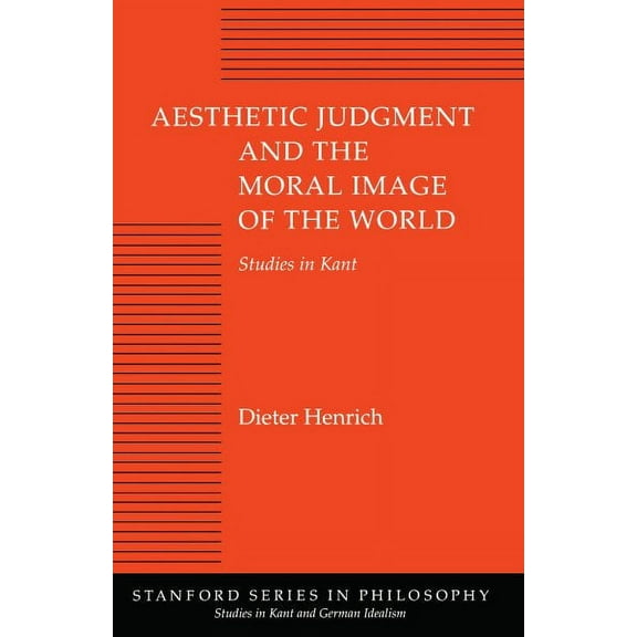 Studies in Kant and German Idealism: Aesthetic Judgment and the Moral Image of the World : Studies in Kant (Paperback)