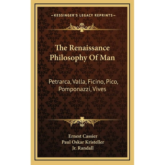 The Renaissance Philosophy Of Man : Petrarca, Valla, Ficino, Pico, Pomponazzi, Vives (Hardcover)