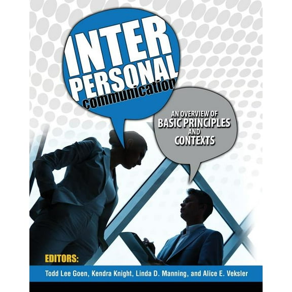 Interpersonal Communication: An Overview of Basic Principles and Contexts, (Paperback)