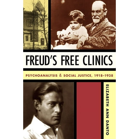 Freud's Free Clinics: Psychoanalysis and Social Justice, 1918-1938, (Paperback)