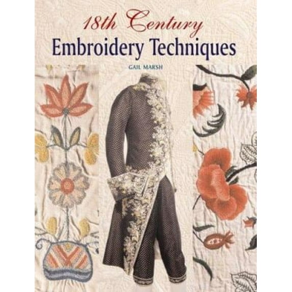 Pre-Owned 18th Century Embroidery Techniques (Hardcover) 1861084765 9781861084767