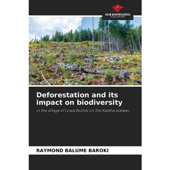 Deforestation and its impact on biodiversity, (Paperback)