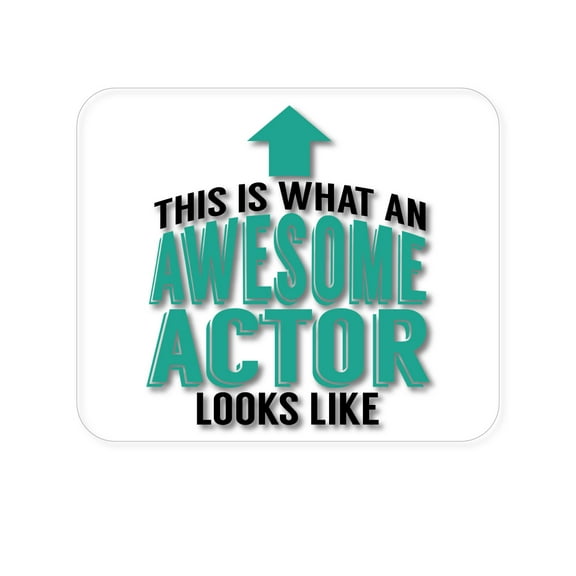 DistinctInk Mouse Pad - 1/4" Foam Rubber - This Is What An Awesome Actor Looks Like