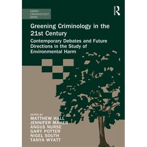 Pre-Owned Green Criminology Greening Criminology in the 21st Century: Contemporary debates and future directions in the study of environmental harm, (Hardcover)