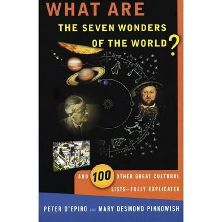 What Are the Seven Wonders of the World? and 100 Other Great Cultural List S-Fully Explicated