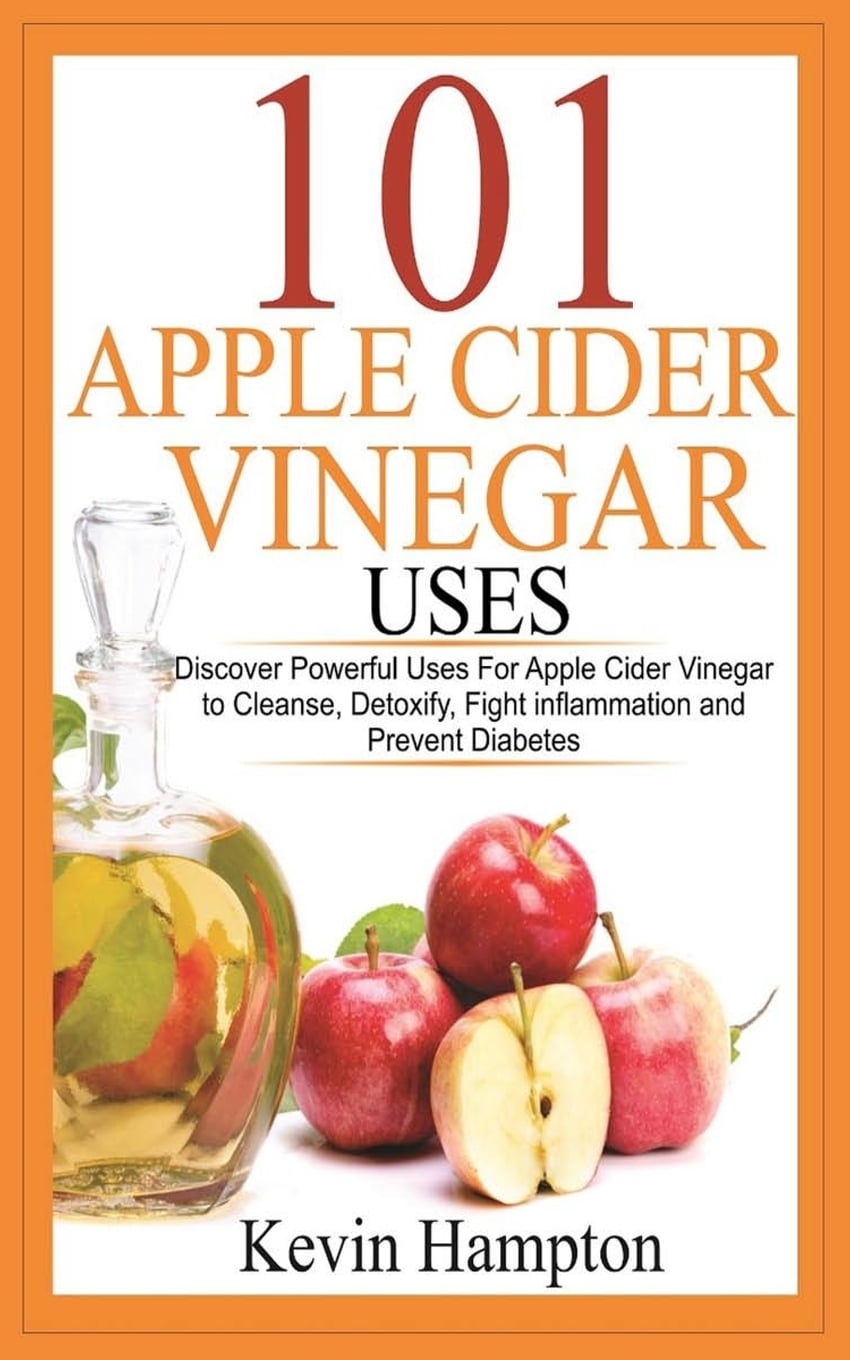 101 Apple Cider Vinegar Uses Discover Powerful Uses For Apple Cider