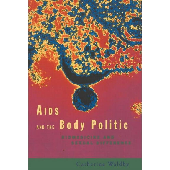 Writing Corporealities (Paperback) AIDS and the Body Politic: Biomedicine and Sexual Difference, (Paperback)