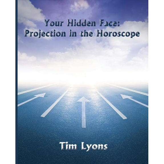 Your Hidden Face: Projection in the Horoscope, (Paperback)