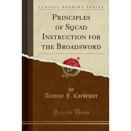 Wooden Broadsword - Principles of Squad Instruction for the Broadsword (Classic Reprint) (Paperback)