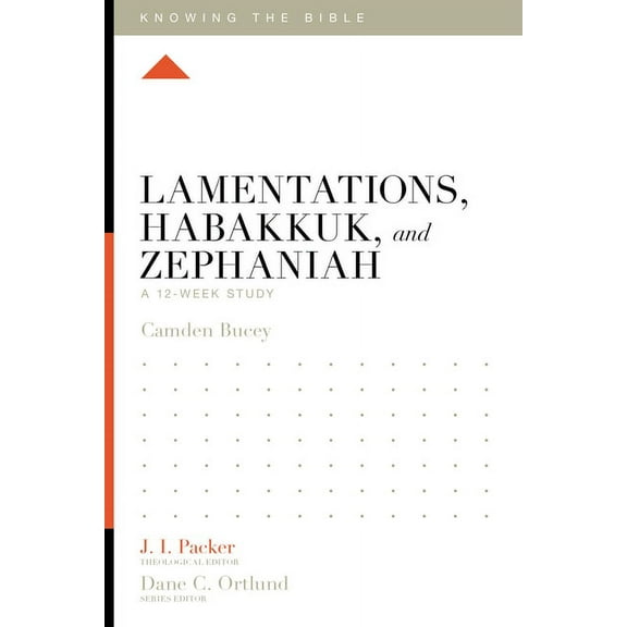 Knowing the Bible: Lamentations, Habakkuk, and Zephaniah: A 12-Week Study (Paperback)