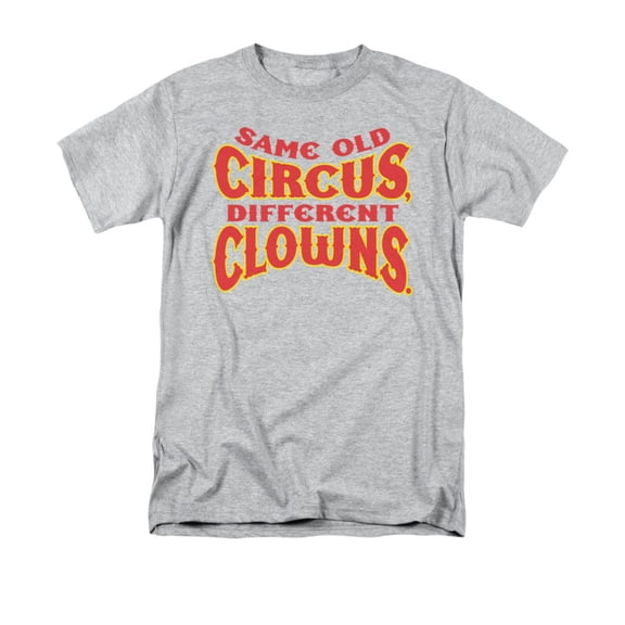 Same Old Circus Different Clowns Funny Saying Adult T-Shirt