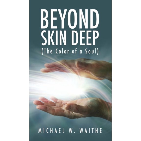 Beyond Skin Deep: (The Color of a Soul), (Hardcover)