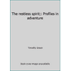 The restless spirit;: Profiles in adventure [Hardcover - Used]