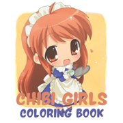 Chibi Girls Coloring Book: For Kids with Cute Lovable Kawaii Characters (Paperback)