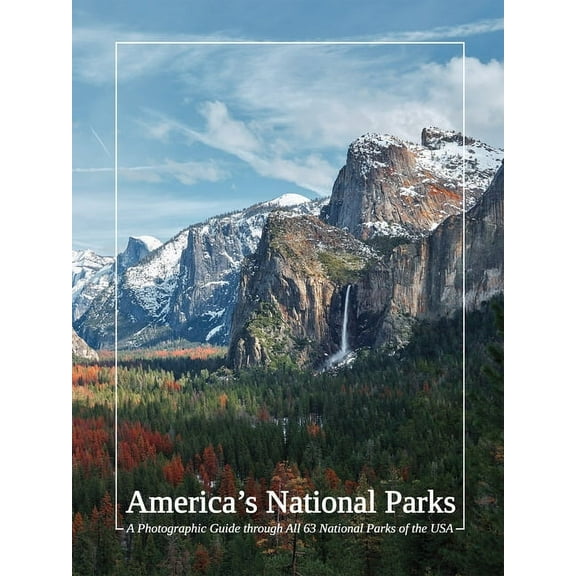 America's National Parks: A Photographic Guide Through All 63 National Parks of the USA, (Hardcover)