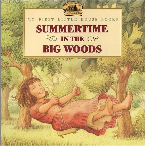 My First Little House Books (Prebound) Summertime in the Big Woods, (Hardcover)