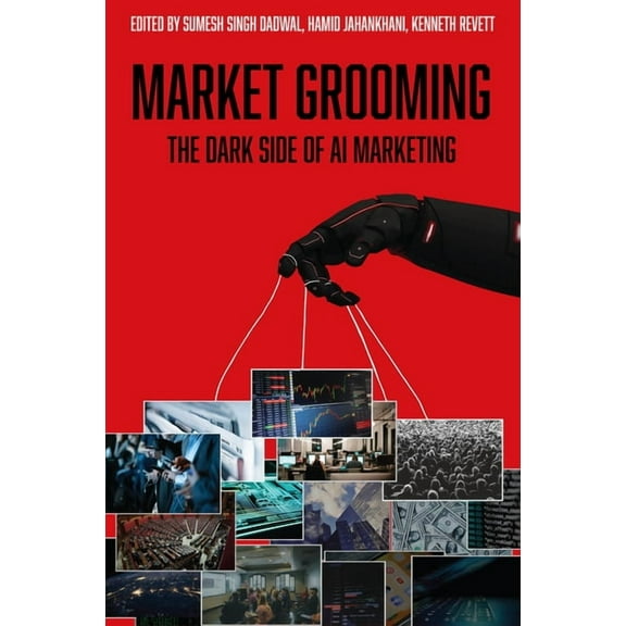 Market Grooming: The Dark Side of AI Marketing, (Hardcover)