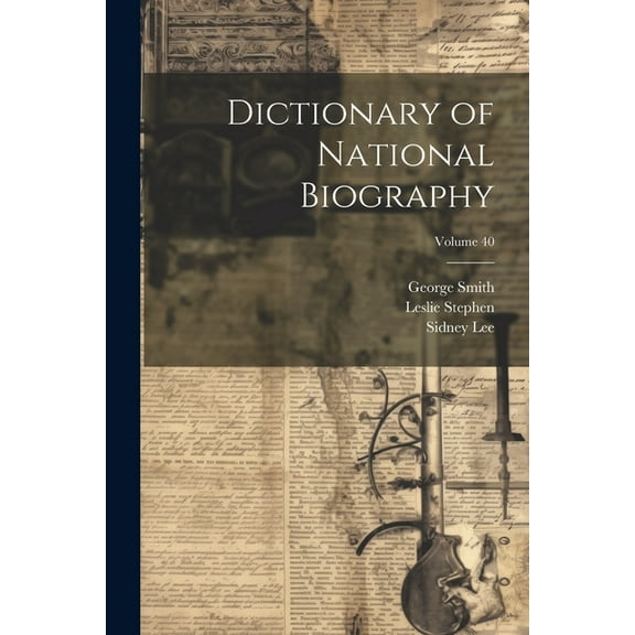 Dictionary of National Biography; Volume 40 (Paperback)