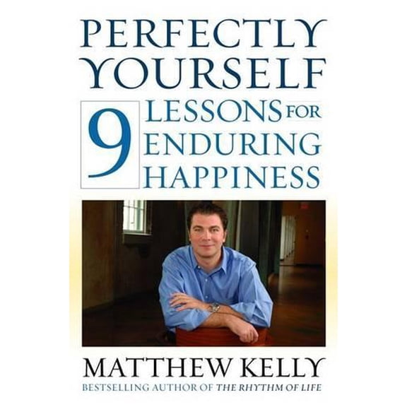 Pre-Owned Perfectly Yourself: 9 Lessons for Enduring Happiness (Hardcover) 0345494407 9780345494405