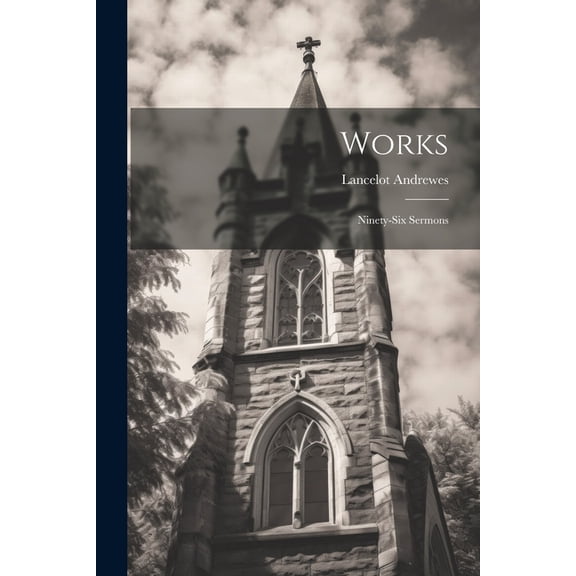 Works: Ninety-six Sermons