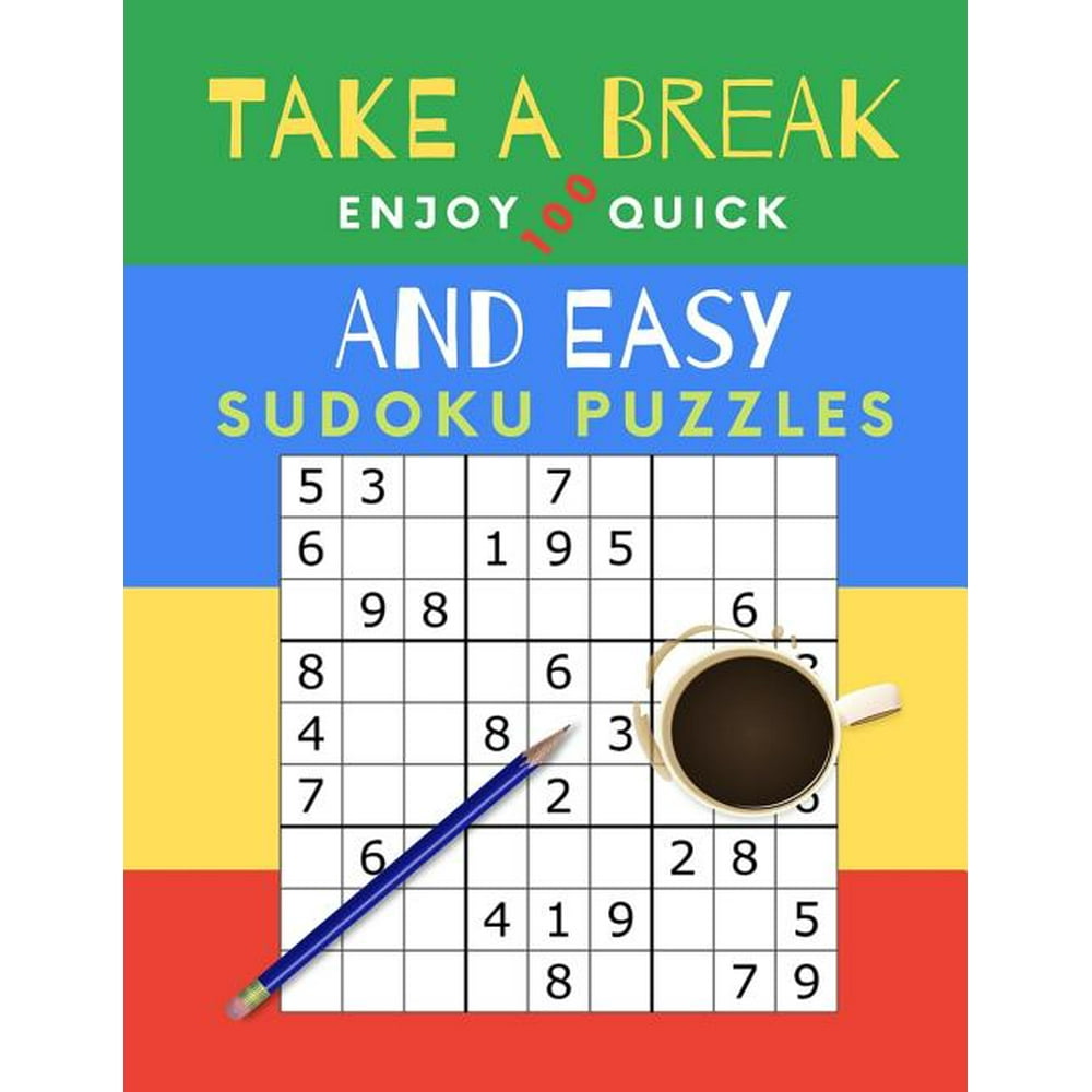 Take A Break Enjoy 100 Quick And Easy Sudoku Puzzles Puzzle Book for